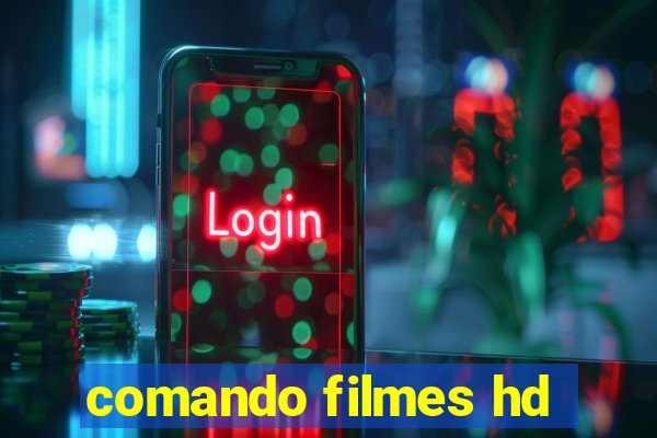 comando filmes hd