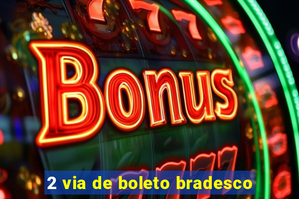 2 via de boleto bradesco