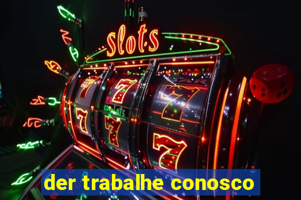 der trabalhe conosco