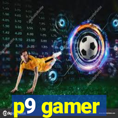 p9 gamer