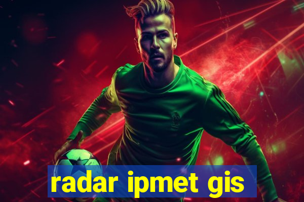 radar ipmet gis