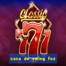 casa de swing foz do iguaçu