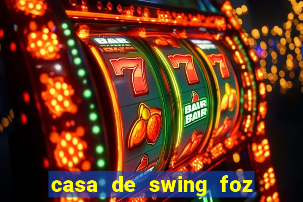 casa de swing foz do iguaçu