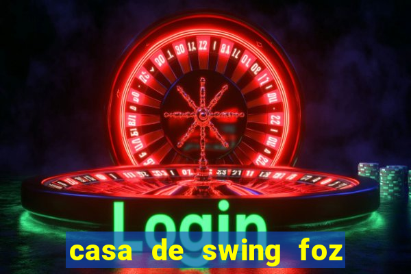 casa de swing foz do iguaçu
