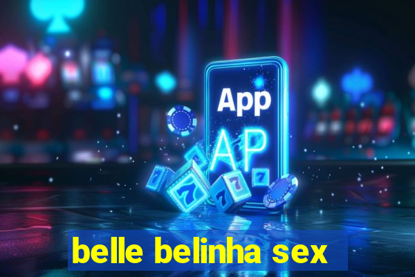 belle belinha sex