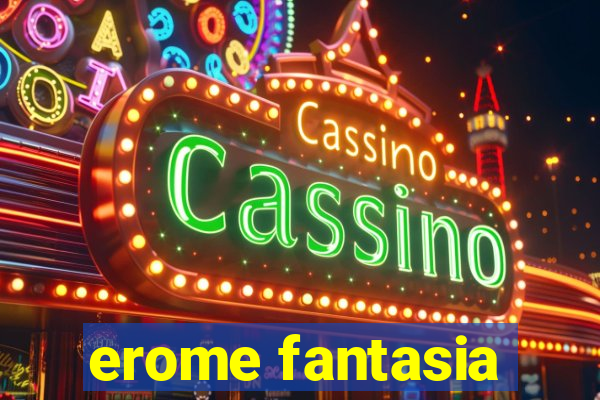 erome fantasia