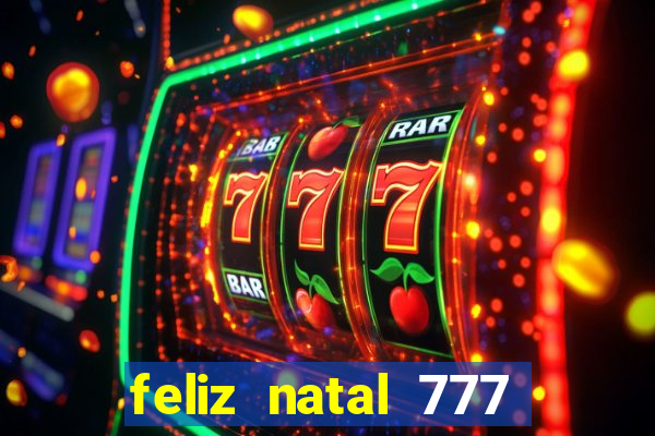 feliz natal 777 plataforma login