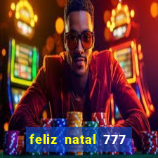 feliz natal 777 plataforma login