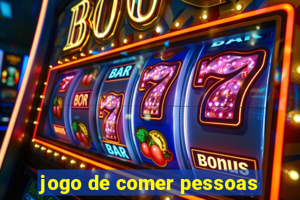 jogo de comer pessoas