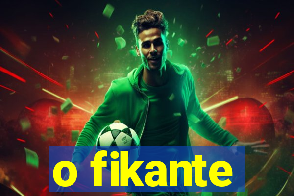 o fikante