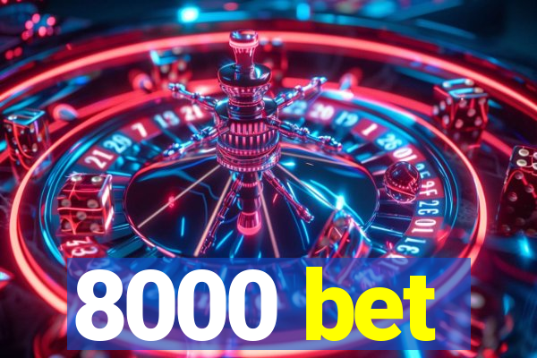 8000 bet