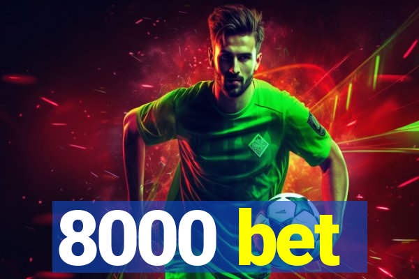 8000 bet