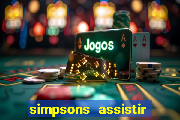 simpsons assistir online dublado