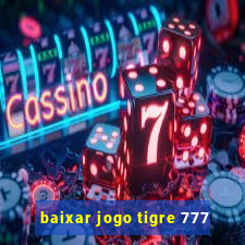baixar jogo tigre 777