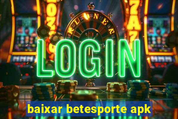 baixar betesporte apk