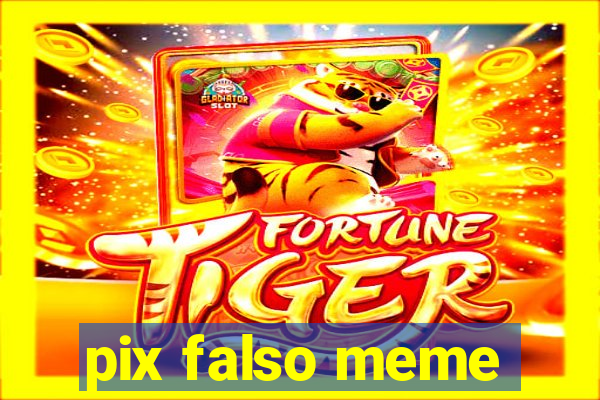 pix falso meme