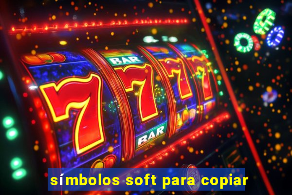 símbolos soft para copiar
