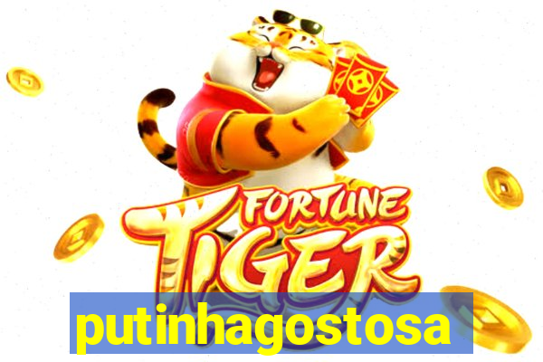 putinhagostosa