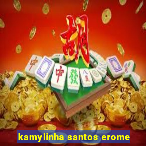 kamylinha santos erome