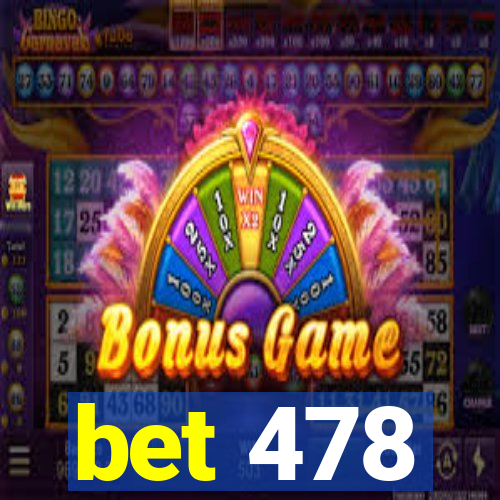 bet 478