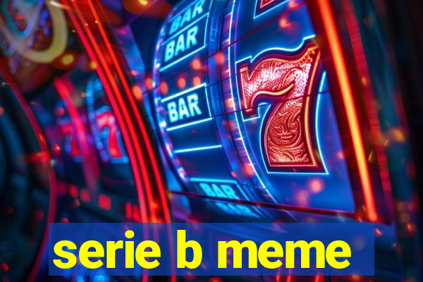 serie b meme