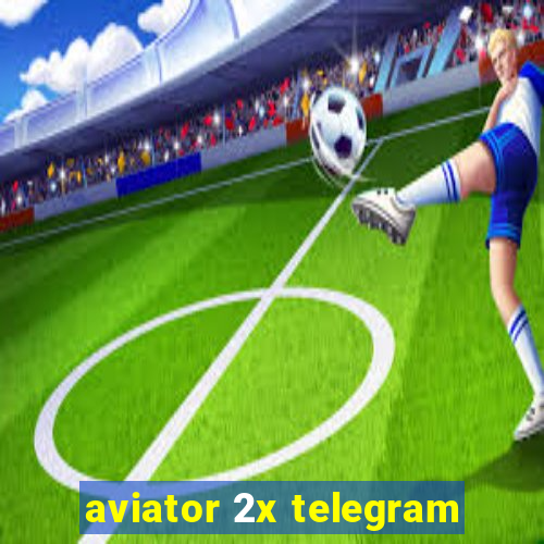 aviator 2x telegram