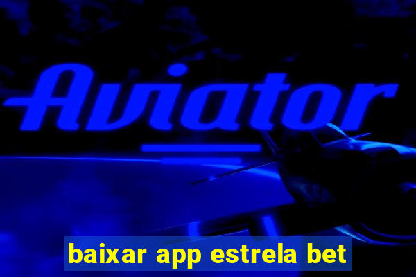 baixar app estrela bet