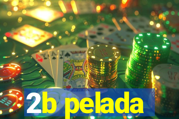 2b pelada