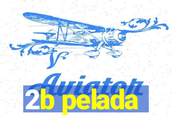 2b pelada