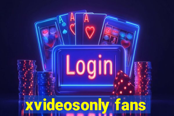 xvideosonly fans