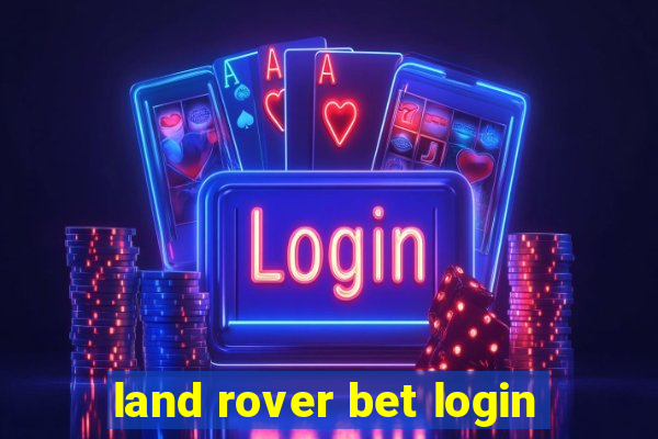 land rover bet login