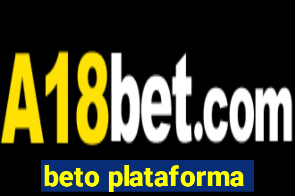 beto plataforma