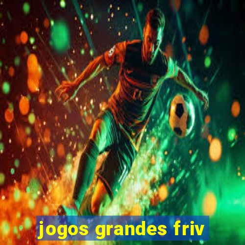 jogos grandes friv
