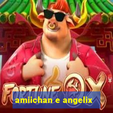 amiichan e angelix