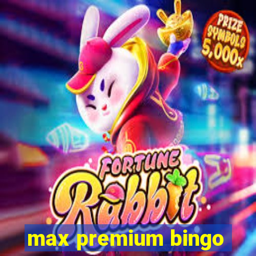 max premium bingo