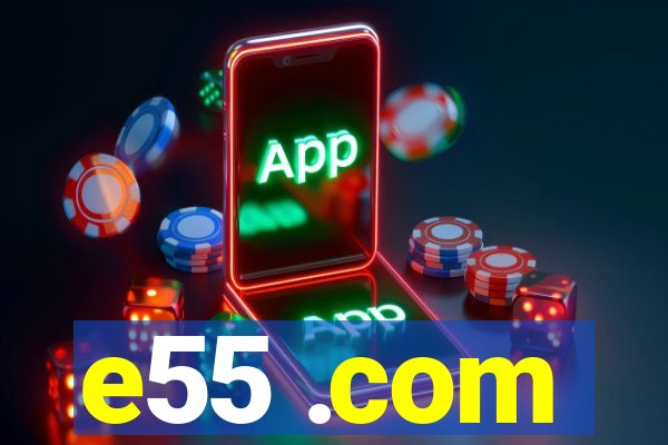 e55 .com