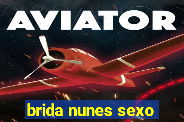 brida nunes sexo