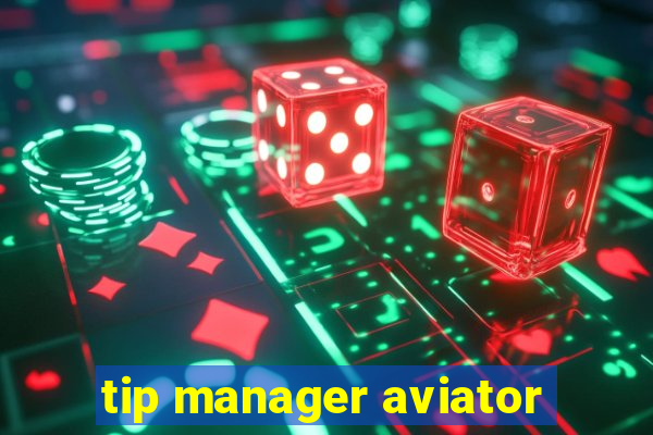 tip manager aviator