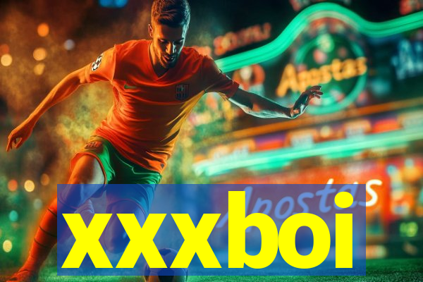 xxxboi