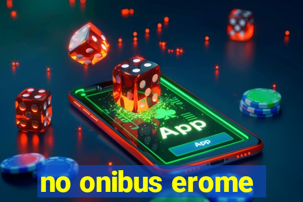 no onibus erome