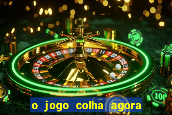 o jogo colha agora paga mesmo