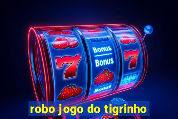 robo jogo do tigrinho