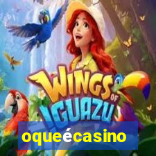 oqueécasino