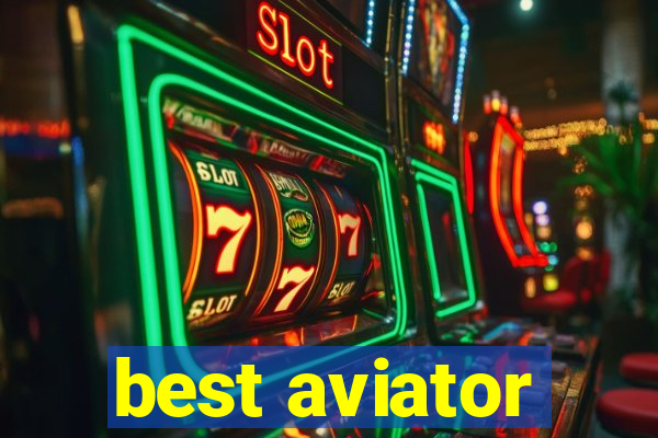 best aviator