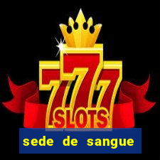 sede de sangue (2009 assistir online)