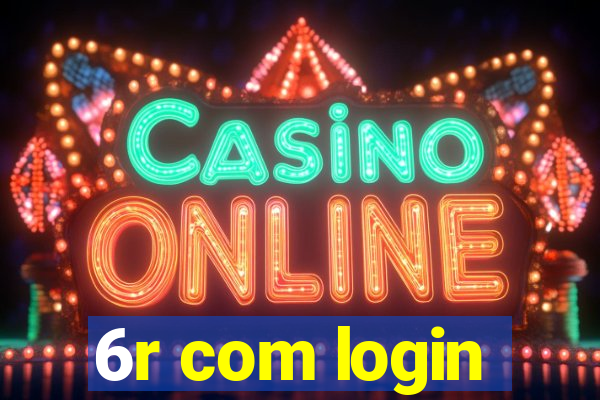 6r com login