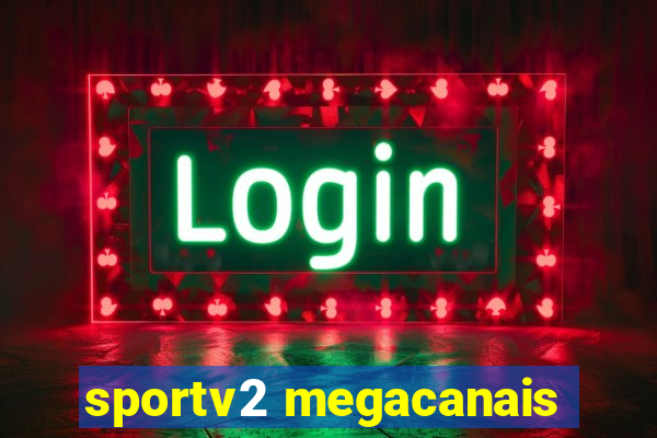 sportv2 megacanais
