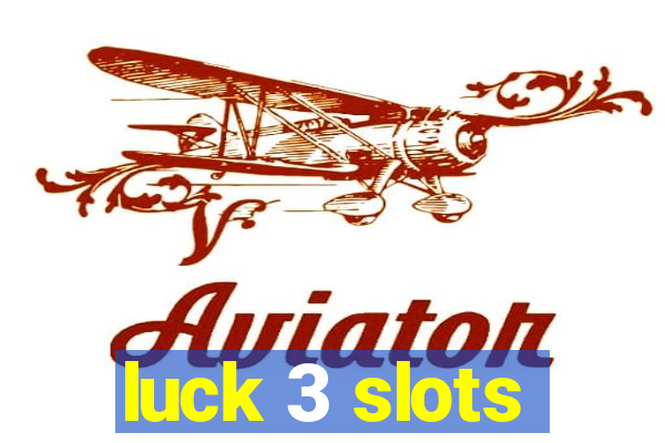 luck 3 slots