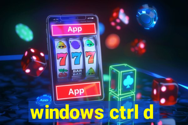 windows ctrl d