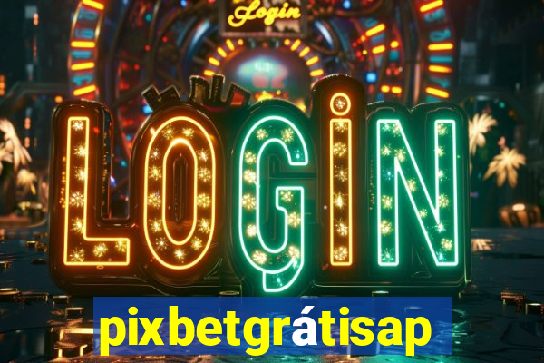 pixbetgrátisapp